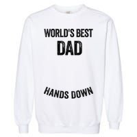 Worlds Best Dad Hands Down Make A Handprint Garment-Dyed Sweatshirt