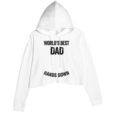 Worlds Best Dad Hands Down Make A Handprint Crop Fleece Hoodie