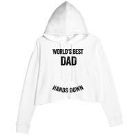 Worlds Best Dad Hands Down Make A Handprint Crop Fleece Hoodie