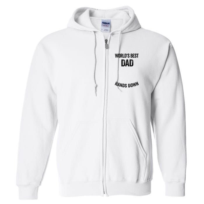 Worlds Best Dad Hands Down Make A Handprint Full Zip Hoodie