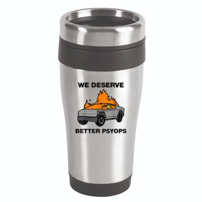 We Better Deserve Better Psyops Funny 16oz Travel Tumbler
