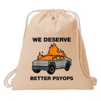 We Better Deserve Better Psyops Funny Drawstring Bag