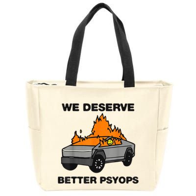 We Better Deserve Better Psyops Funny Zip Tote Bag
