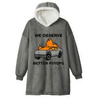 We Better Deserve Better Psyops Funny Hooded Wearable Blanket