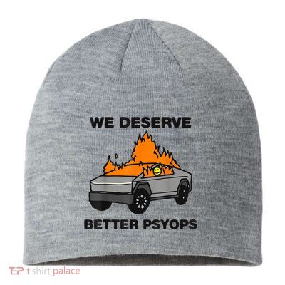 We Better Deserve Better Psyops Funny Sustainable Beanie
