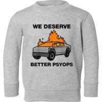 We Better Deserve Better Psyops Funny Toddler Sweatshirt