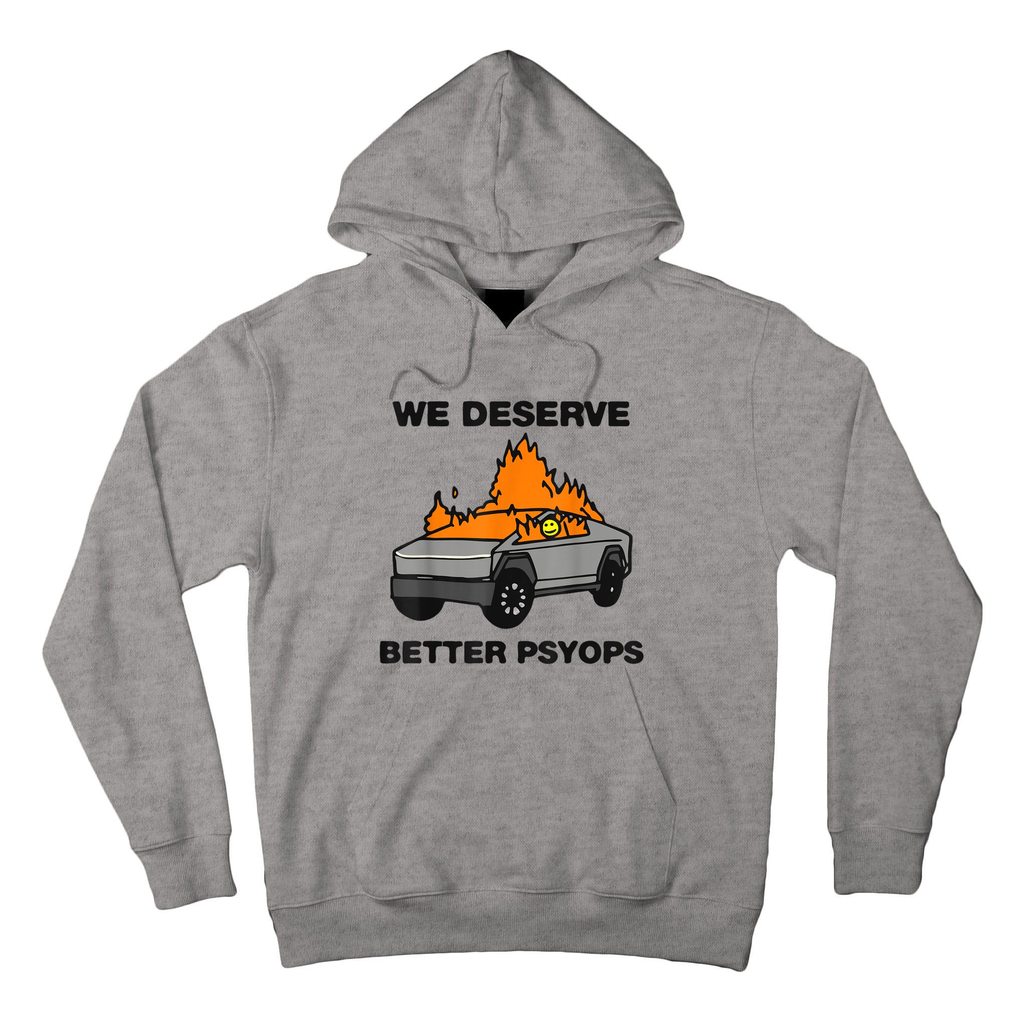 We Better Deserve Better Psyops Funny Tall Hoodie
