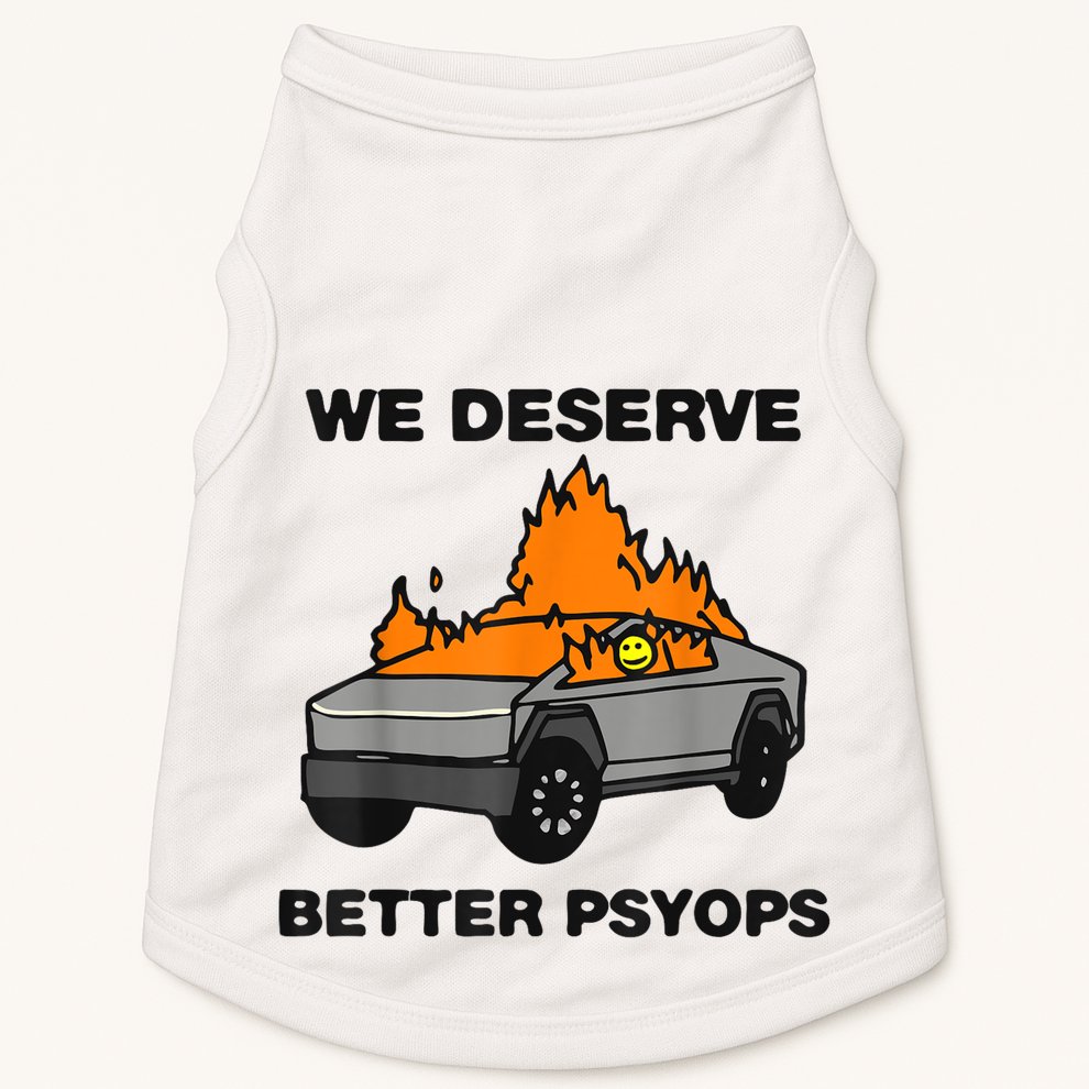 We Better Deserve Better Psyops Funny Doggie Tank
