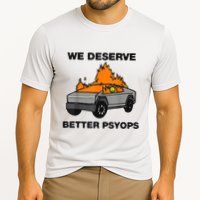 We Better Deserve Better Psyops Funny Performance Shirt