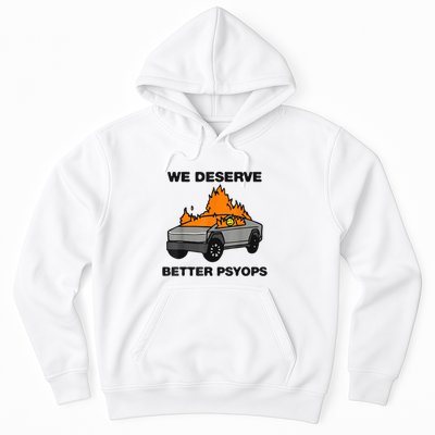 We Better Deserve Better Psyops Funny Hoodie