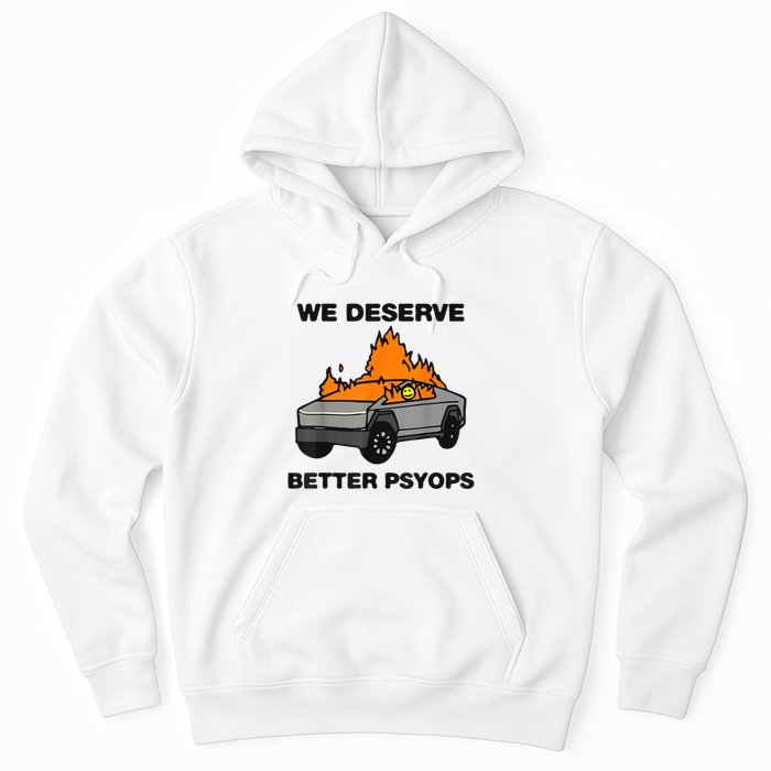 We Better Deserve Better Psyops Funny Hoodie