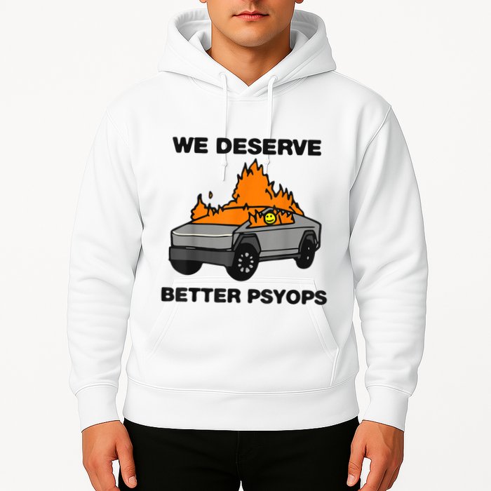 We Better Deserve Better Psyops Funny Hoodie
