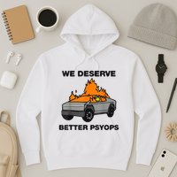 We Better Deserve Better Psyops Funny Hoodie