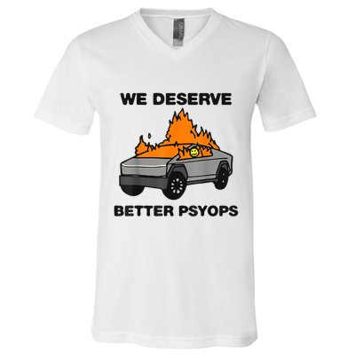 We Better Deserve Better Psyops Funny V-Neck T-Shirt