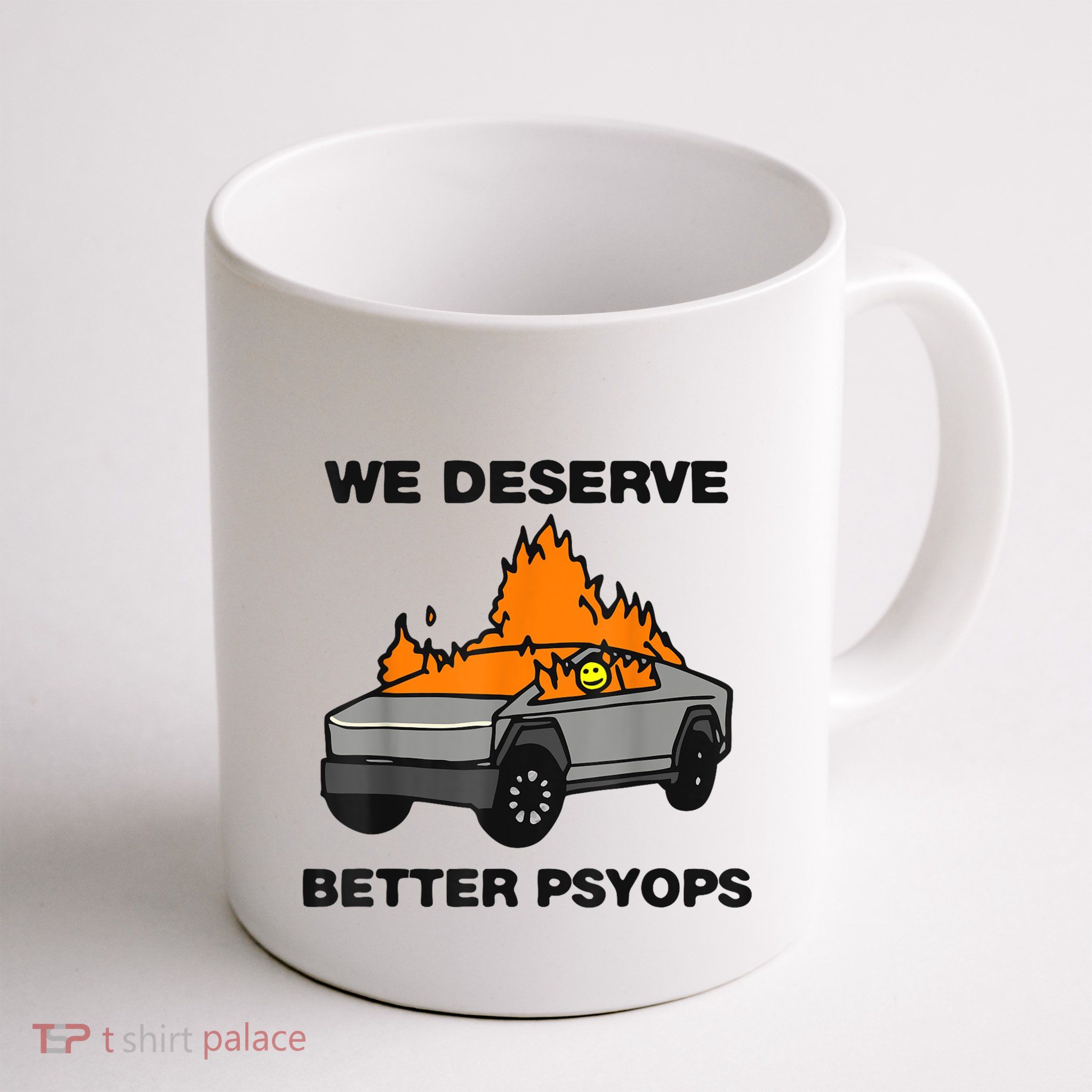 We Better Deserve Better Psyops Funny Mug