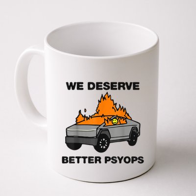 We Better Deserve Better Psyops Funny Mug