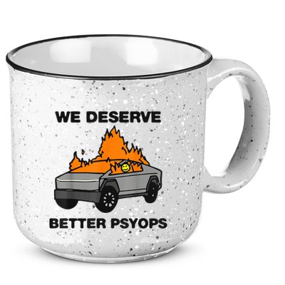 We Better Deserve Better Psyops Funny 15oz Campfire Ceramic Mug