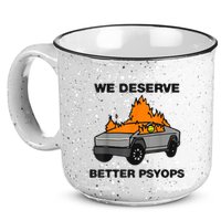 We Better Deserve Better Psyops Funny 15oz Campfire Ceramic Mug