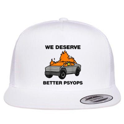 We Better Deserve Better Psyops Funny Flatbill Hat