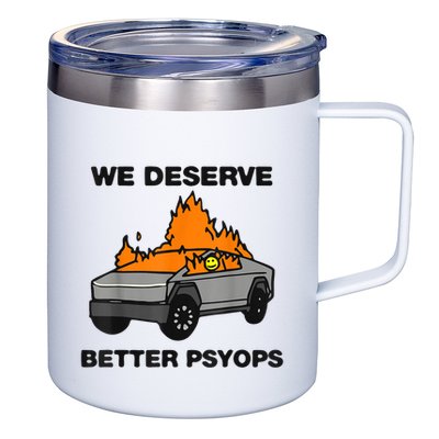We Better Deserve Better Psyops Funny 12oz Stainless Steel Coffee Mug