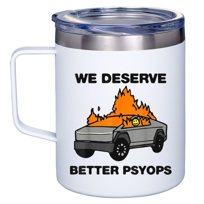 We Better Deserve Better Psyops Funny 12oz Stainless Steel Coffee Mug