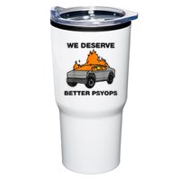 We Better Deserve Better Psyops Funny Tumbler