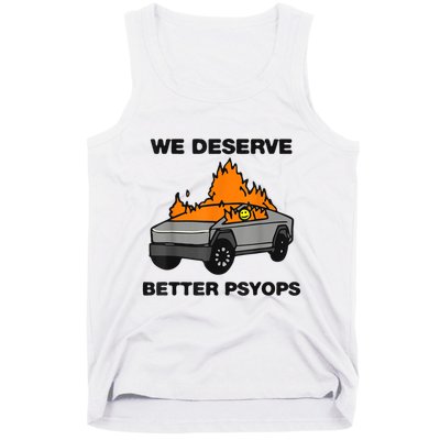 We Better Deserve Better Psyops Funny Tank Top