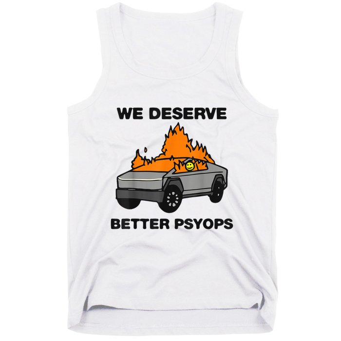 We Better Deserve Better Psyops Funny Tank Top