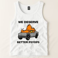 We Better Deserve Better Psyops Funny Tank Top