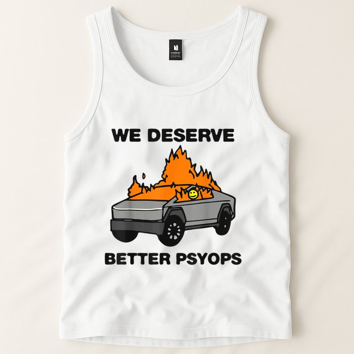 We Better Deserve Better Psyops Funny Tank Top