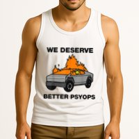 We Better Deserve Better Psyops Funny Tank Top