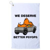 We Better Deserve Better Psyops Funny Golf Towel
