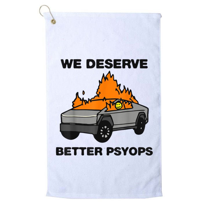 We Better Deserve Better Psyops Funny Golf Towel