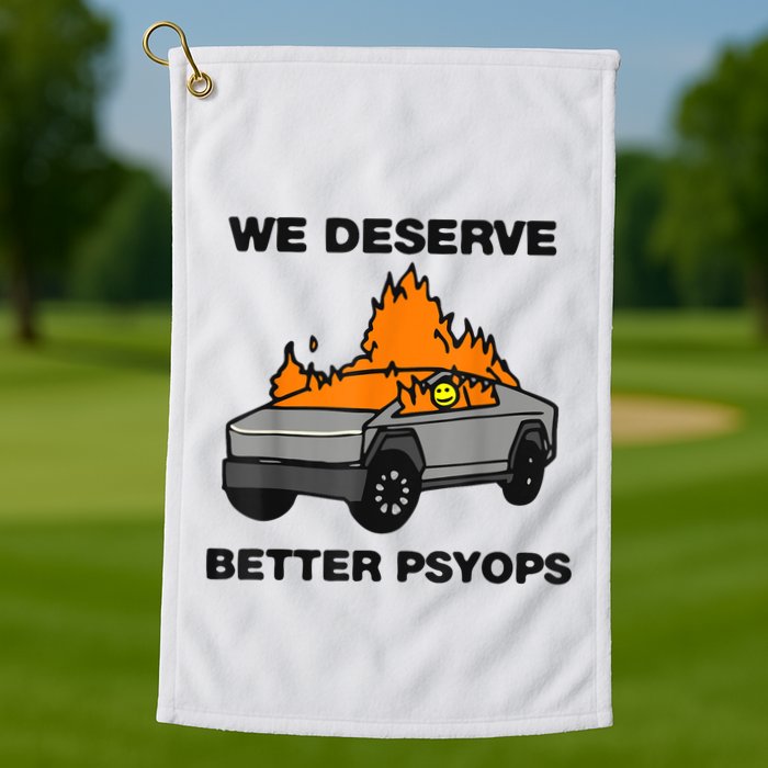 We Better Deserve Better Psyops Funny Golf Towel