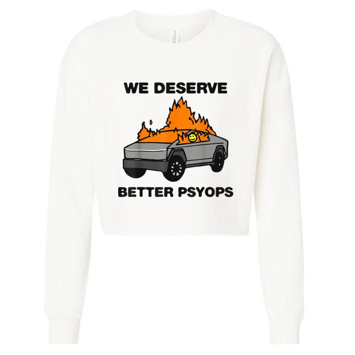 We Better Deserve Better Psyops Funny Cropped Pullover Crew