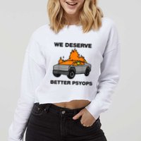 We Better Deserve Better Psyops Funny Cropped Pullover Crew