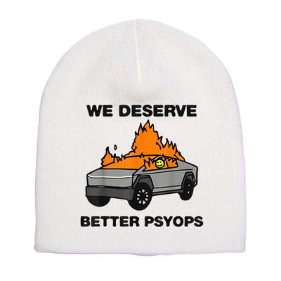 We Better Deserve Better Psyops Funny Short Acrylic Beanie