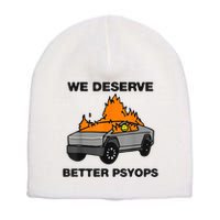 We Better Deserve Better Psyops Funny Short Acrylic Beanie