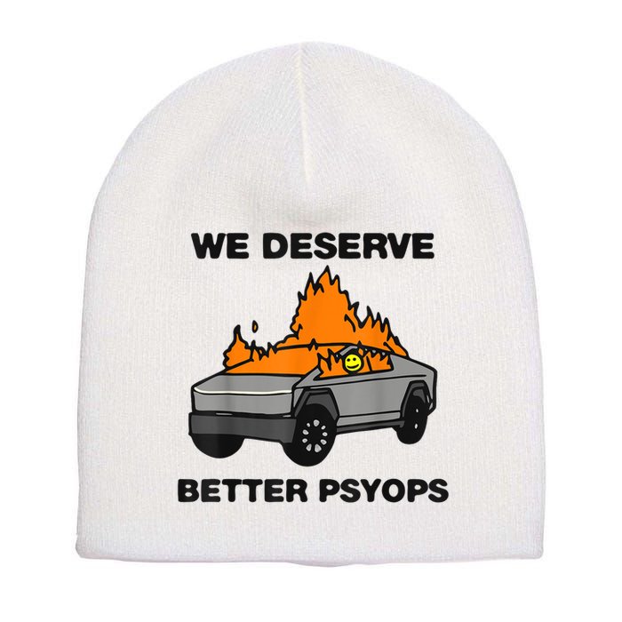 We Better Deserve Better Psyops Funny Short Acrylic Beanie