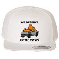 We Better Deserve Better Psyops Funny Wool Snapback Cap