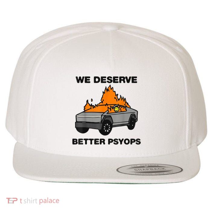 We Better Deserve Better Psyops Funny Wool Snapback Cap