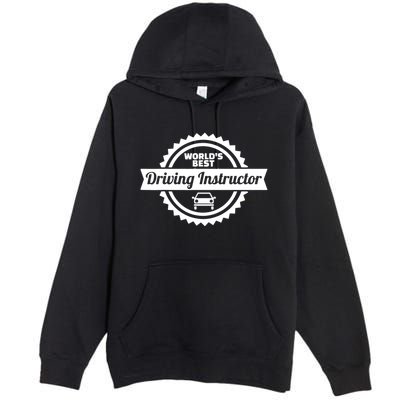 Worlds Best Driving Instructor Premium Pullover Hoodie