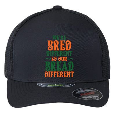 Were Bred Different So Our Bread Different Flexfit Unipanel Trucker Cap