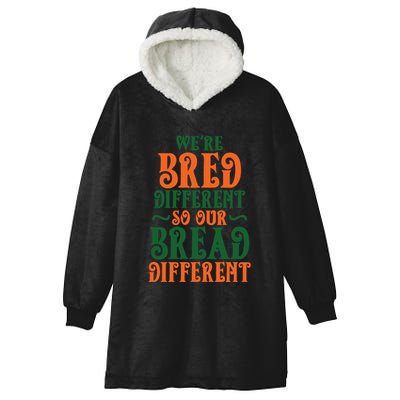 Were Bred Different So Our Bread Different Hooded Wearable Blanket