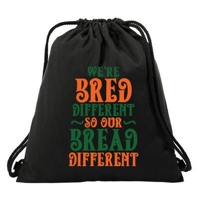 Were Bred Different So Our Bread Different Drawstring Bag
