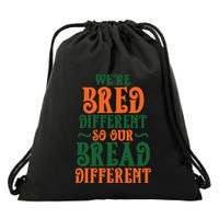 Were Bred Different So Our Bread Different Drawstring Bag