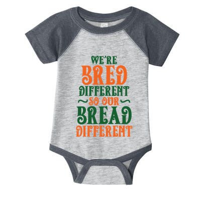 Were Bred Different So Our Bread Different Infant Baby Jersey Bodysuit