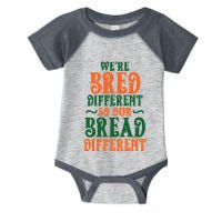 Were Bred Different So Our Bread Different Infant Baby Jersey Bodysuit