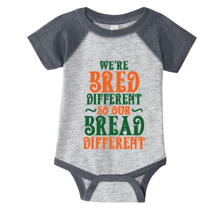 Were Bred Different So Our Bread Different Infant Baby Jersey Bodysuit