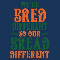 Were Bred Different So Our Bread Different Infant Baby Jersey Bodysuit